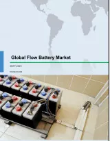 Global Flow Battery Market 2017-2021
